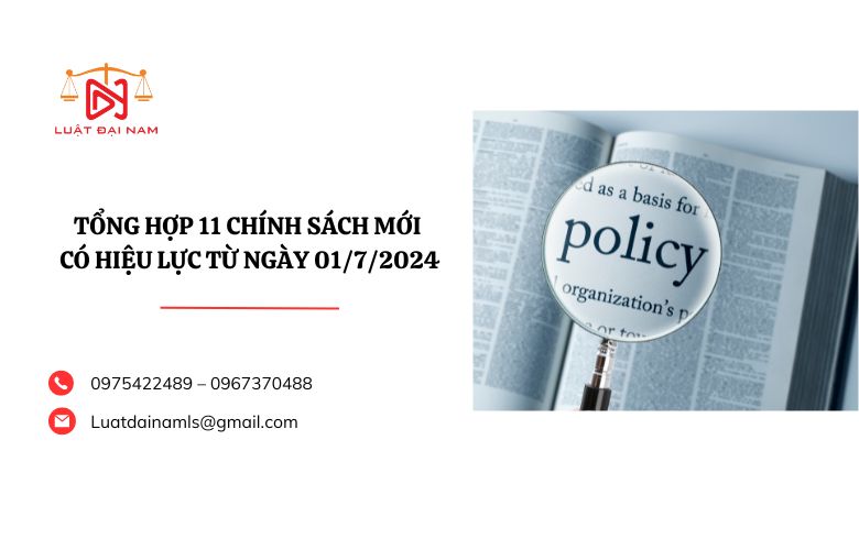 Tổng hợp 11 chính sách mới có hiệu lực từ ngày 01/7/2024