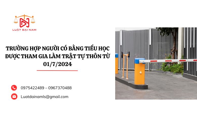 Trường hợp người có bằng tiểu học được tham gia làm trật tự thôn từ 01/7/2024