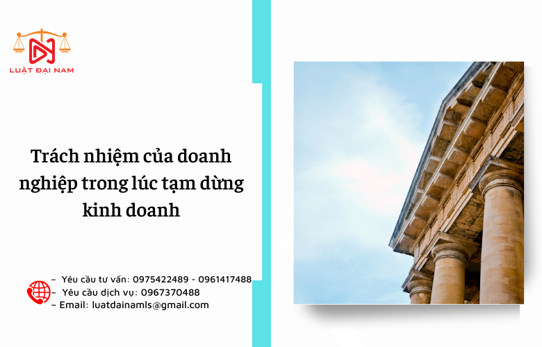 Trách nhiệm của doanh nghiệp trong lúc tạm dừng kinh doanh