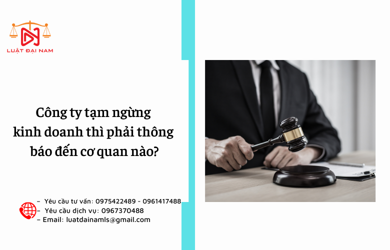 Công ty tạm ngừng kinh doanh thì phải thông báo đến cơ quan nào?