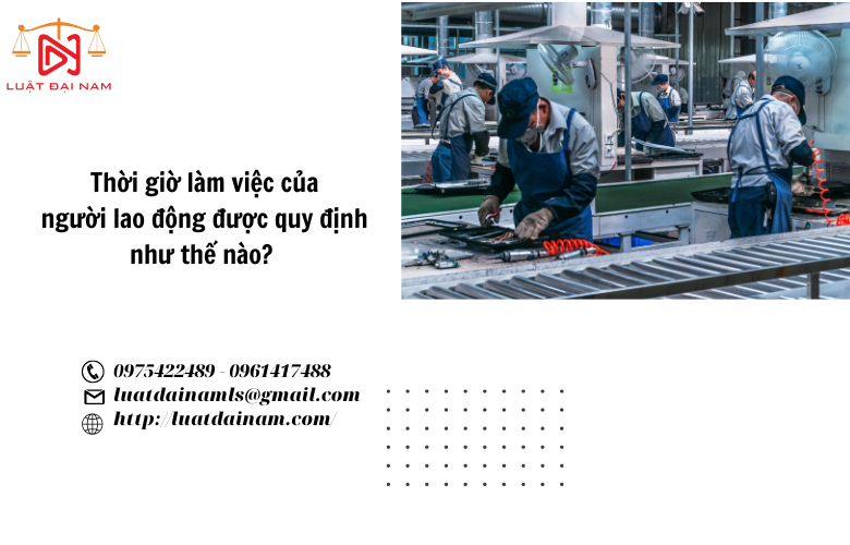 Thời giờ làm việc của người lao động được quy định như thế nào? 