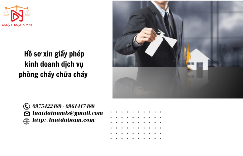 Hồ sơ xin giấy phép kinh doanh dịch vụ phòng cháy chữa cháy 