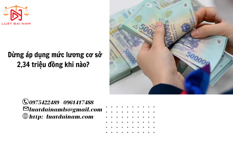 Dừng áp dụng mức lương cơ sở 2,34 triệu đồng khi nào? 