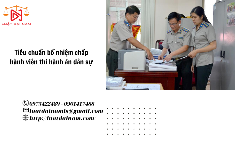 Tiêu chuẩn bổ nhiệm chấp hành viên thi hành án dân sự 