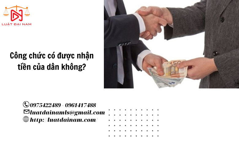 Công chức có được nhận tiền của dân không?