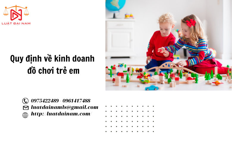 Quy định về kinh doanh đồ chơi trẻ em