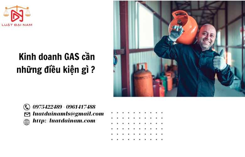 Kinh doanh GAS cần những điều kiện gì ? 