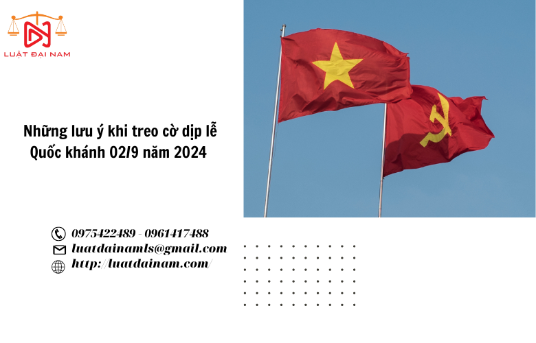 Những lưu ý khi treo cờ dịp lễ Quốc khánh 02/9 năm 2024 