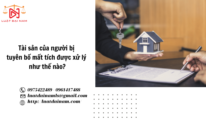 Tài sản của người bị tuyên bố mất tích được xử lý như thế nào?