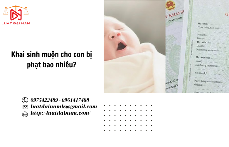 Khai sinh muộn cho con bị phạt bao nhiêu? 