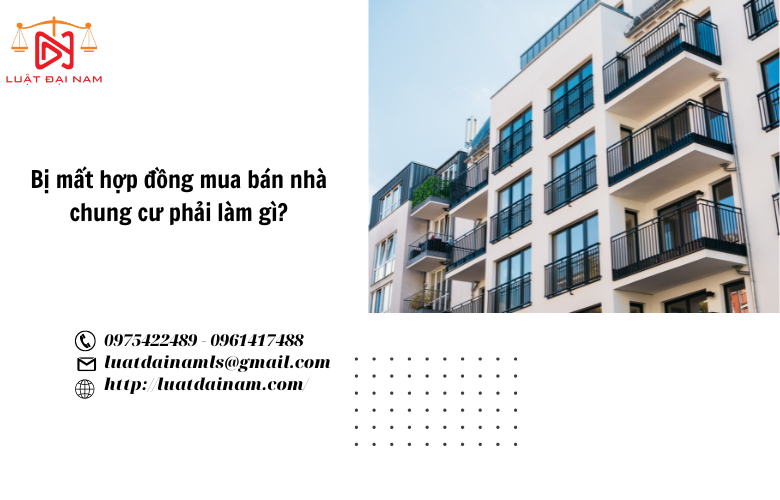 Bị mất hợp đồng mua bán nhà chung cư phải làm gì?