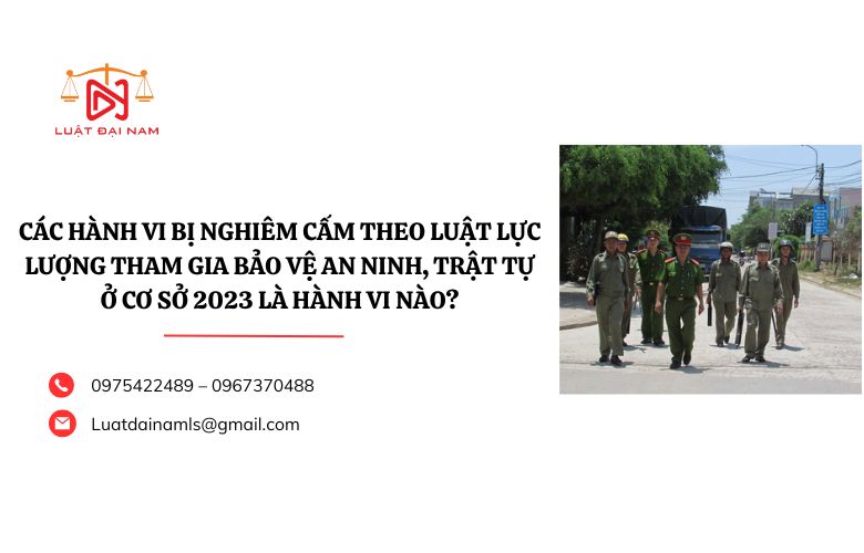 Các hành vi bị nghiêm cấm theo Luật Lực lượng tham gia bảo vệ an ninh, trật tự ở cơ sở 2023 là hành vi nào?