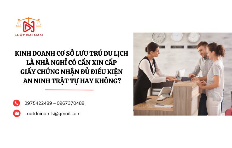 Kinh doanh cơ sở lưu trú du lịch là nhà nghỉ có cần xin cấp giấy chứng nhận đủ điều kiện an ninh trật tự hay không?