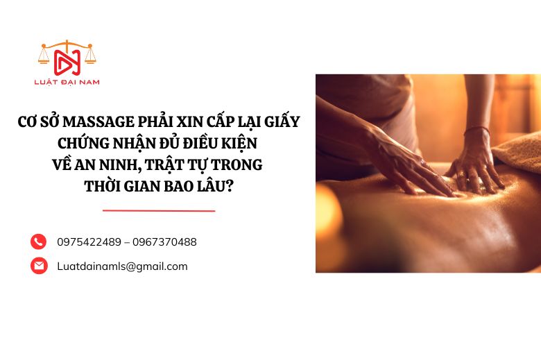 Cơ sở massage phải xin cấp lại Giấy chứng nhận đủ điều kiện về an ninh, trật tự trong thời gian bao lâu?