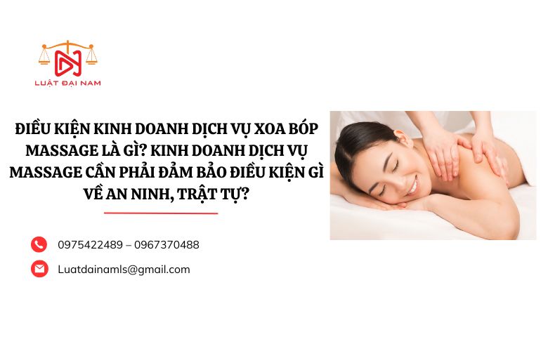 Điều kiện kinh doanh dịch vụ xoa bóp massage là gì? Kinh doanh dịch vụ massage cần phải đảm bảo điều kiện gì về an ninh, trật tự?