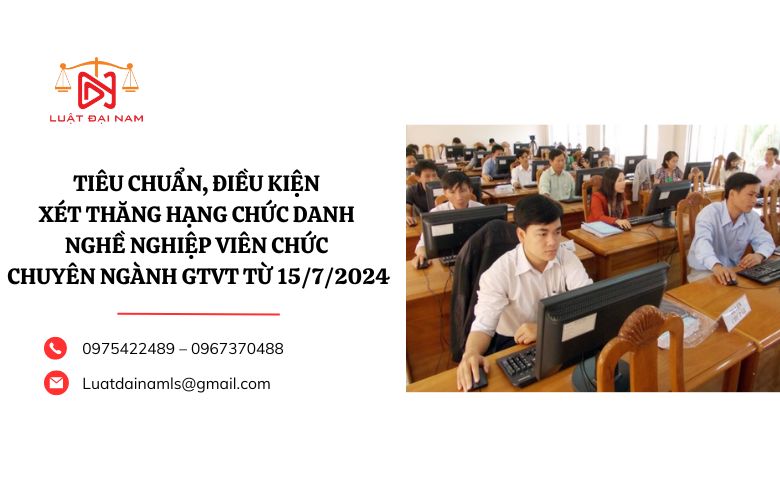 Tiêu chuẩn, điều kiện xét thăng hạng chức danh nghề nghiệp viên chức chuyên ngành GTVT từ 15/7/2024