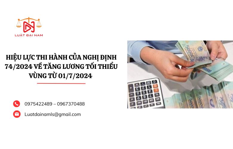 Hiệu lực thi hành của Nghị định 74/2024 về tăng lương tối thiểu vùng từ 01/7/2024 