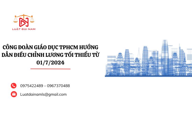 Công đoàn Giáo dục TPHCM hướng dẫn điều chỉnh lương tối thiểu từ 01/7/2024