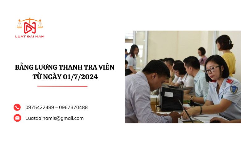 Bảng lương thanh tra viên từ ngày 01/7/2024