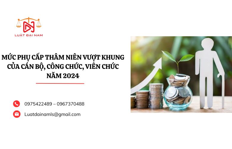 Mức phụ cấp thâm niên vượt khung của cán bộ, công chức, viên chức năm 2024