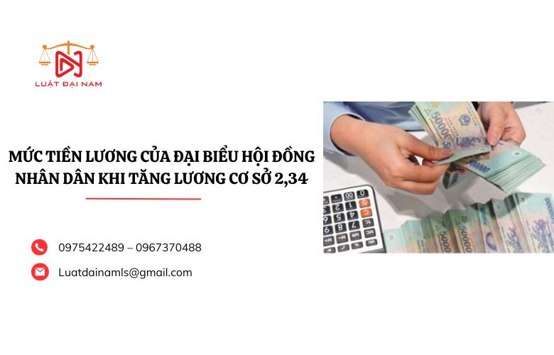 Mức tiền lương của đại biểu Hội đồng nhân dân khi tăng lương cơ sở 2,34