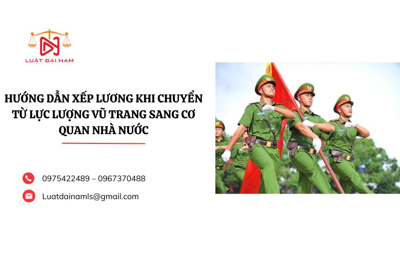 Hướng dẫn xếp lương khi chuyển từ lực lượng vũ trang sang cơ quan nhà nước