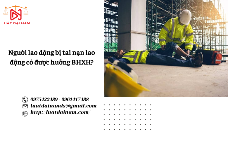 Người lao động bị tai nạn lao động có được hưởng BHXH?