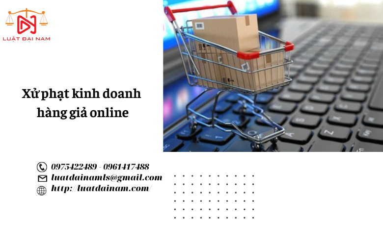 Xử phạt kinh doanh hàng giả online