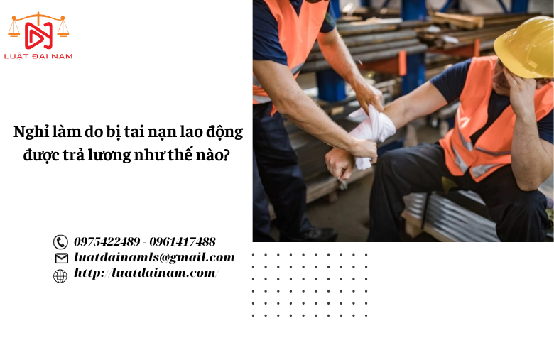 Nghỉ làm do bị tai nạn lao động được trả lương như thế nào? 