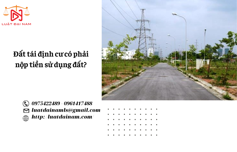 Đất tái định cư có phải nộp tiền sử dụng đất? 