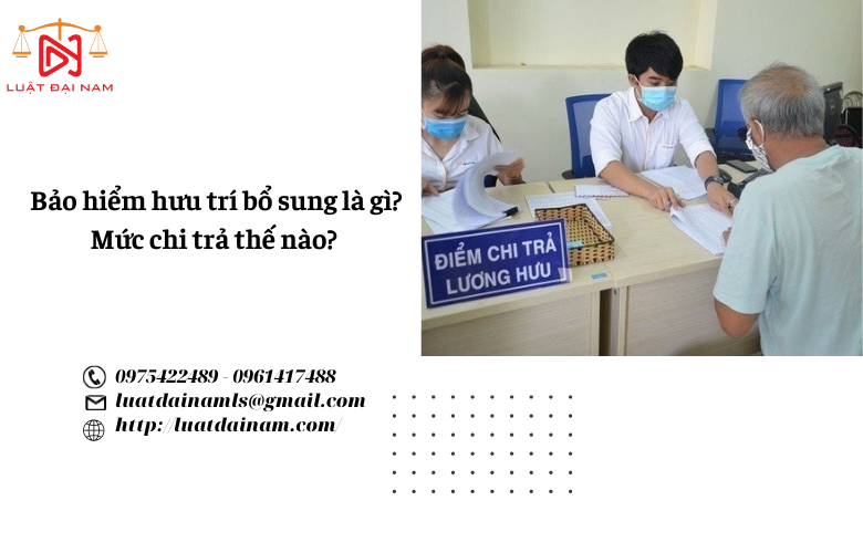 Bảo hiểm hưu trí bổ sung là gì? Mức chi trả thế nào? 