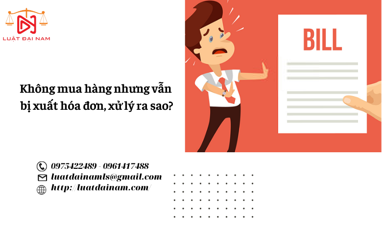 Không mua hàng nhưng vẫn bị xuất hóa đơn, xử lý ra sao?