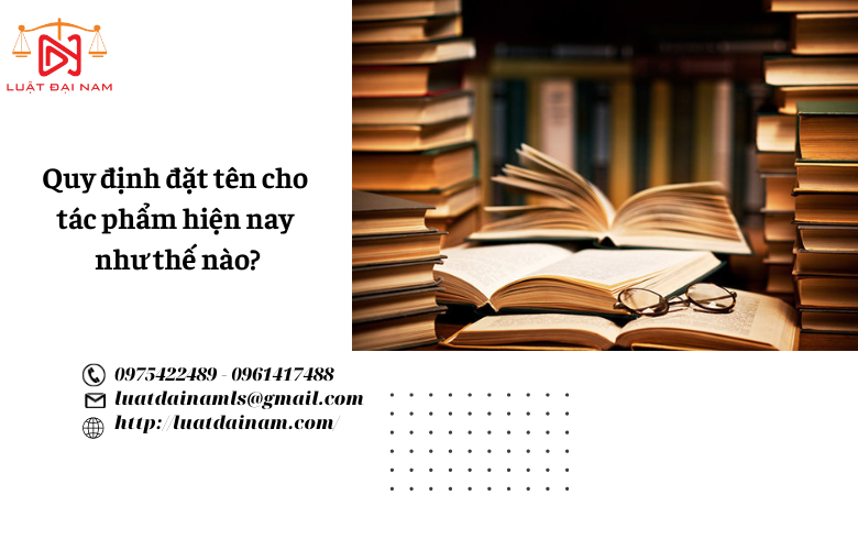 Quy định đặt tên cho tác phẩm hiện nay như thế nào?