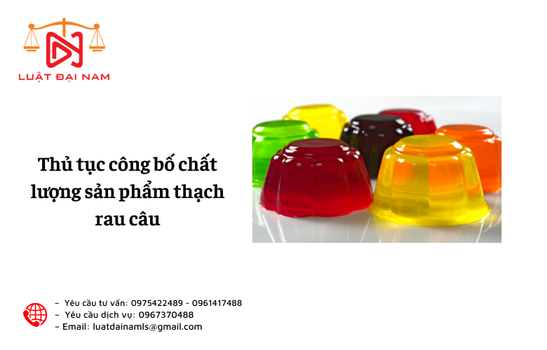 Thủ tục công bố chất lượng sản phẩm thạch rau câu