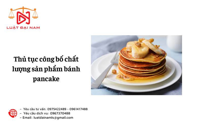 Thủ tục công bố chất lượng sản phẩm bánh pancake