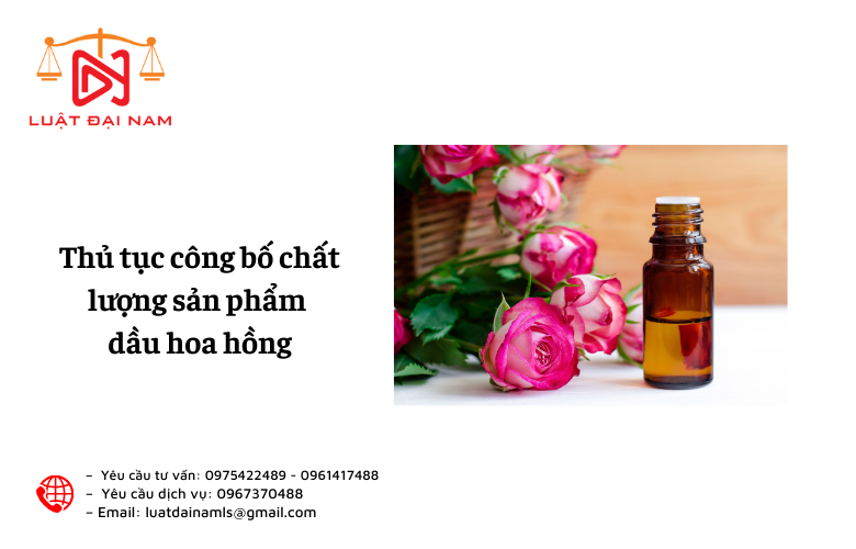 Thủ tục công bố chất lượng sản phẩm dầu hoa hồng