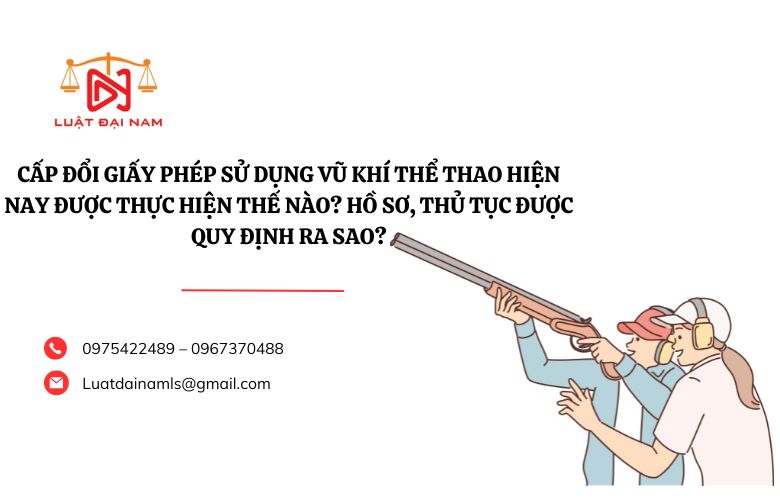 Cấp đổi Giấy phép sử dụng vũ khí thể thao hiện nay được thực hiện thế nào? Hồ sơ, thủ tục được quy định ra sao?