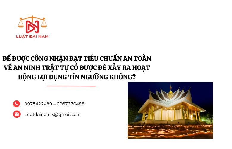 Để được công nhận đạt tiêu chuẩn an toàn về an ninh trật tự có được để xảy ra hoạt động lợi dụng tín ngưỡng không?