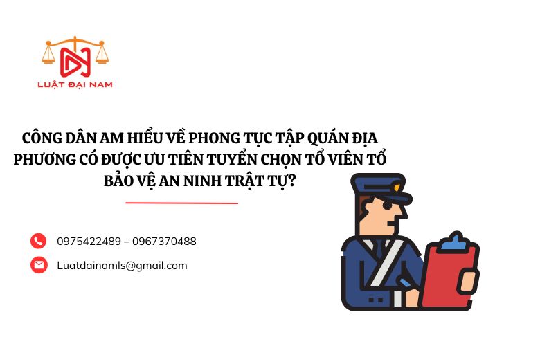 Công dân am hiểu về phong tục tập quán địa phương có được ưu tiên tuyển chọn Tổ viên Tổ bảo vệ an ninh trật tự?