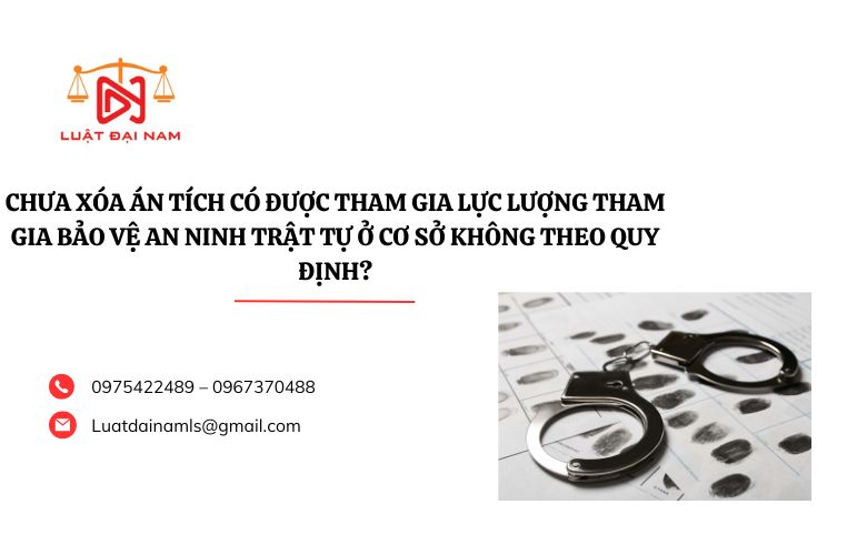 Chưa xóa án tích có được tham gia lực lượng tham gia bảo vệ an ninh trật tự ở cơ sở không theo quy định?