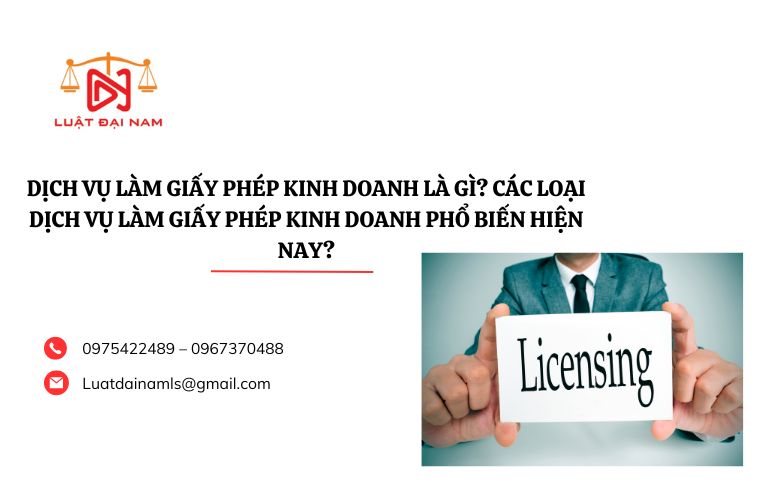 Dịch vụ làm giấy phép kinh doanh là gì? Các loại dịch vụ làm giấy phép kinh doanh phổ biến hiện nay?