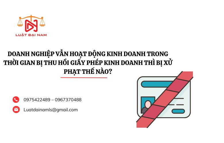 Doanh nghiệp vẫn hoạt động kinh doanh trong thời gian bị thu hồi giấy phép kinh doanh thì bị xử phạt thế nào?