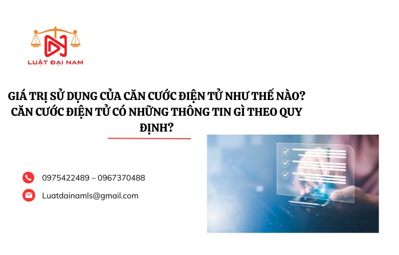 Giá trị sử dụng của căn cước điện tử như thế nào? Căn cước điện tử có những thông tin gì theo quy định?