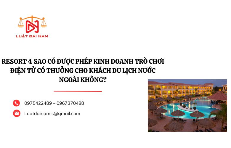 Resort 4 sao có được phép kinh doanh trò chơi điện tử có thưởng cho khách du lịch nước ngoài không?