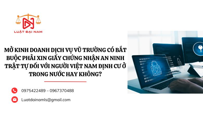 Mở kinh doanh dịch vụ vũ trường có bắt buộc phải xin Giấy chứng nhận an ninh trật tự đối với người Việt Nam định cư ở trong nước hay không?