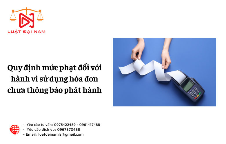 Quy định mức phạt đối với hành vi sử dụng hóa đơn chưa thông báo phát hành