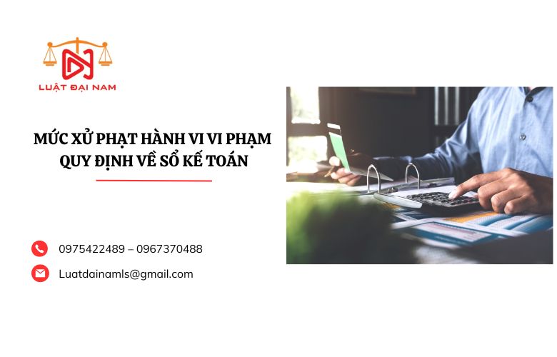 Mức xử phạt hành vi vi phạm quy định về sổ kế toán