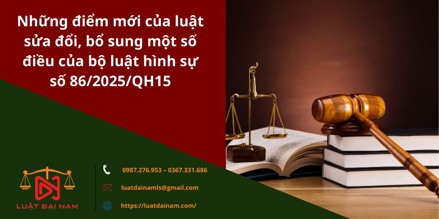 Những điểm mới của luật sửa đổi, bổ sung một số điều của bộ luật hình sự số 86/2025/QH15